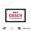 Arschkarte - Geh in OASCH... in Himme kummst eh ned!